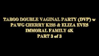 TABOO DOUBLE VAGINAL (DV) SEX PARTY w PAWG Cherry Kiss & Eliza Eves – Immoral Family 4K