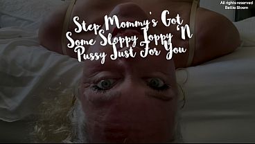 Step Mommy’s Got Some Sloppy Toppy ‘N Pussy Just For You